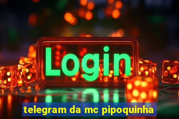 telegram da mc pipoquinha